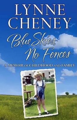 Blue Skies, No Fences: A Memoir of Childhood and Family by Lynne Cheney