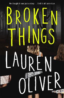 Broken Things: From the bestselling author of Panic, soon to be a major Amazon Prime series by Lauren Oliver