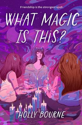 What Magic Is This? by Holly Bourne