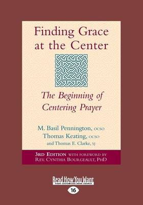 Finding Grace at the Center: The Beginning of Centering Prayer by Basil Pennington