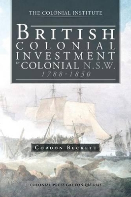 British Colonial Investment in Colonial N.S.W. 1788-1850 book