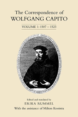 The The Correspondence of Wolfgang Capito: Volume 1: 1507-1523 by Erika Rummel