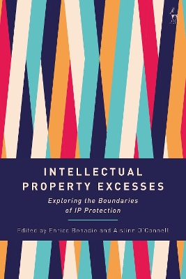 Intellectual Property Excesses: Exploring the Boundaries of IP Protection by Enrico Bonadio