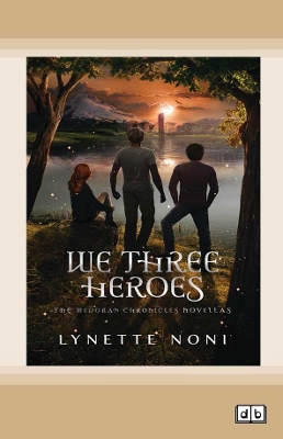 We Three Heroes: The Medoran Chronicles Continue book