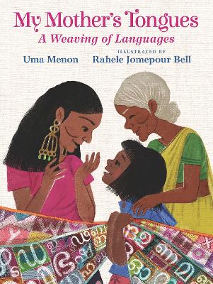 My Mother's Tongues: A Weaving of Languages: A lyrical love letter celebrating immigrant multilingualism and mixed cultural identities book