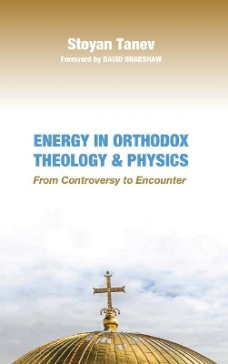 Energy in Orthodox Theology and Physics: From Controversy to Encounter book