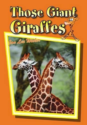 Those Giant Giraffes by Jan Lee Wicker
