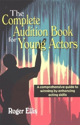 Complete Audition Book for Young Actors book