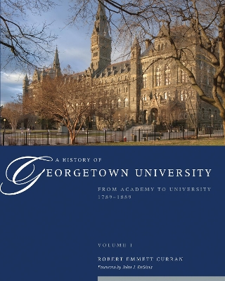 A A History of Georgetown University by Robert Emmett Curran