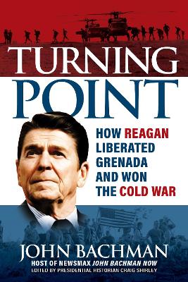 Turning Point: How the Invasion of Grenada Led to the Fall of the Soviet Union and the End of the Cold War book
