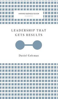 Leadership That Gets Results (Harvard Business Review Classics) book