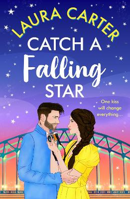 Catch a Falling Star: An uplifting, escapist, romantic comedy from Laura Carter book