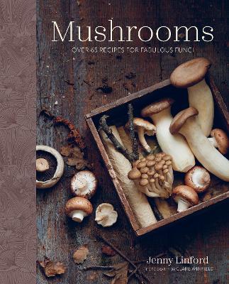 Mushrooms: Over 65 Recipes for Fabulous Fungi book