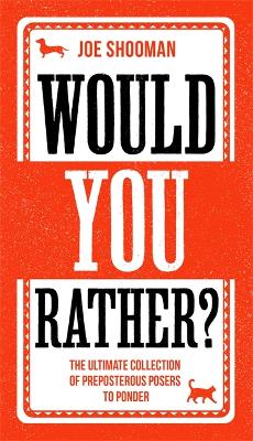 Would You Rather?: The Perfect Family Game Book For Kids (6-12) and Grown-Up Kids Alike! Filled With Hilarious Choices, Mind-Blowing Situations and Ridiculous Challenges book