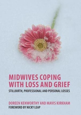 Midwives Coping with Loss and Grief by Doreen Kenworthy