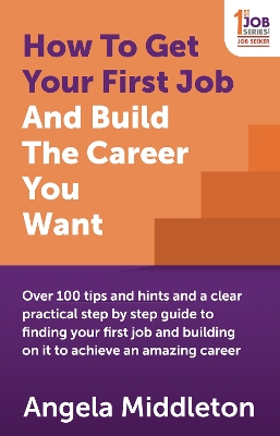 How To Get Your First Job And Build The Career You Want book