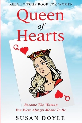 Relationship Book For Women: Queen of Hearts - Become The Woman You Were Always Meant To Be book