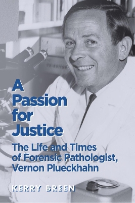 A Passion for Justice: The Life and Times of Forensic Pathologist, Vernon Plueckhahn book