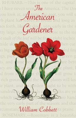 The The American Gardener (Warbler Classics Annotated Edition) by William Cobbett