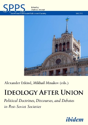 Ideology After Union: Political Doctrines, Discourses, and Debates in Post-Soviet Societies book