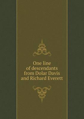 One line of descendants from Dolar Davis and Richard Everett by Eleanor Francis Davis Crosby