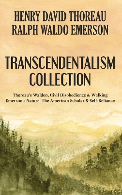 Transcendentalism Collection: Thoreau's Walden, Civil Disobedience & Walking, and Emerson's Nature, The American Scholar & Self-Reliance book