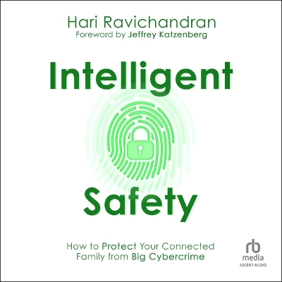 Intelligent Safety: How to Protect Your Connected Family from Big Cybercrime by Hari Ravichandran