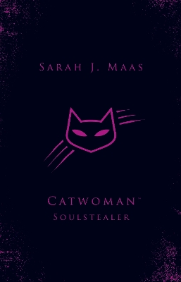 Catwoman: Soulstealer (DC Icons series) by Sarah J Maas