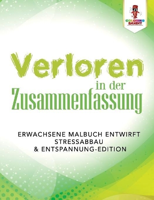 Verloren in der Zusammenfassung: Erwachsene Malbuch entwirft Stressabbau & Entspannung-Edition book