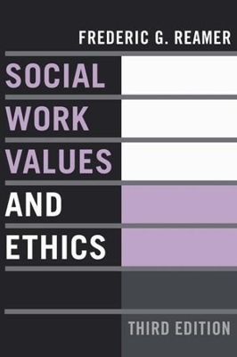 Social Work Values and Ethics by Frederic G. Reamer