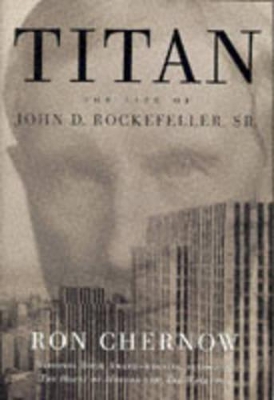 Titan: Life of John D.Rockefeller Sr. book