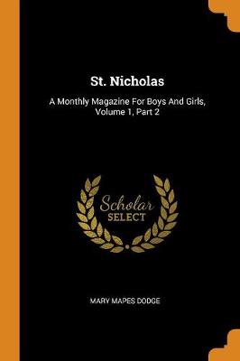 St. Nicholas: A Monthly Magazine for Boys and Girls, Volume 1, Part 2 by Mary Mapes Dodge
