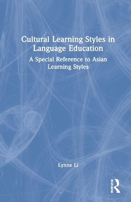 Cultural Learning Styles in Language Education: A Special Reference to Asian Learning Styles by Lynne N. Li