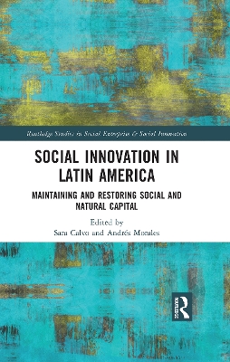 Social Innovation in Latin America: Maintaining and Restoring Social and Natural Capital book