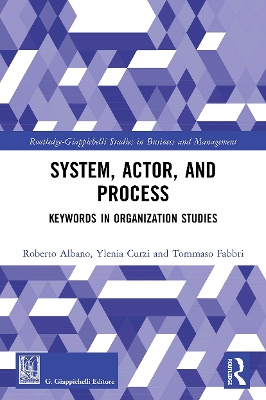 System, Actor, and Process: Keywords in Organization Studies by Roberto Albano