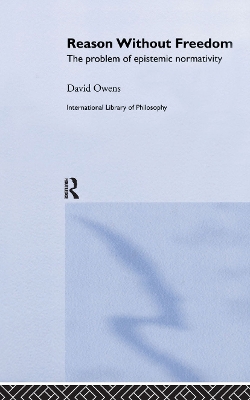 Reason Without Freedom by David Owens