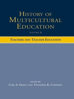 History of Multicultural Education Volume 6: Teachers and Teacher Education book