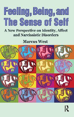 Feeling, Being, and the Sense of Self: A New Perspective on Identity, Affect and Narcissistic Disorders book