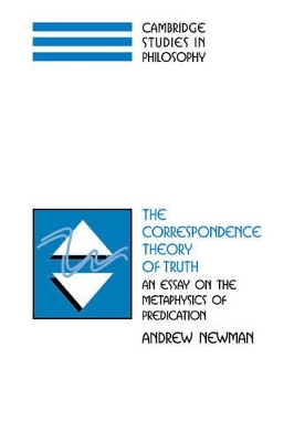 The Correspondence Theory of Truth by Andrew Newman