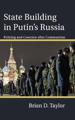 State Building in Putin's Russia by Brian D. Taylor