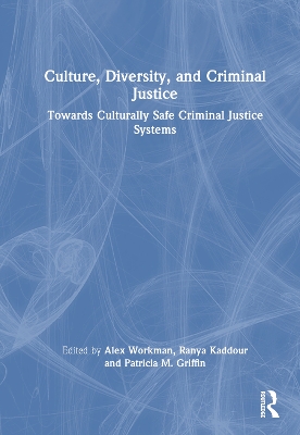 Culture, Diversity, and Criminal Justice: Towards Culturally Safe Criminal Justice Systems book