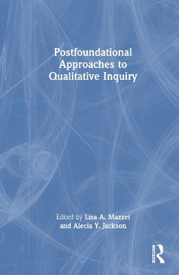 Postfoundational Approaches to Qualitative Inquiry book