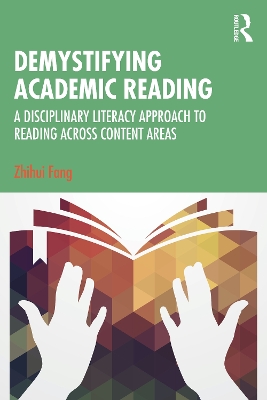 Demystifying Academic Reading: A Disciplinary Literacy Approach to Reading Across Content Areas by Zhihui Fang