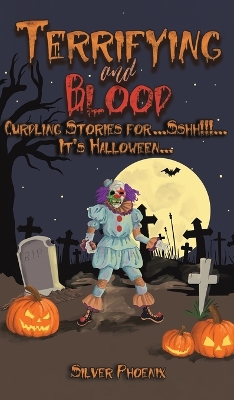 Terrifying and Blood: Curdling Stories for...Sshh!!!...It's Halloween... book