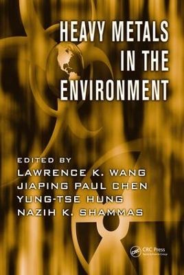 Heavy Metals in the Environment by Lawrence K. Wang