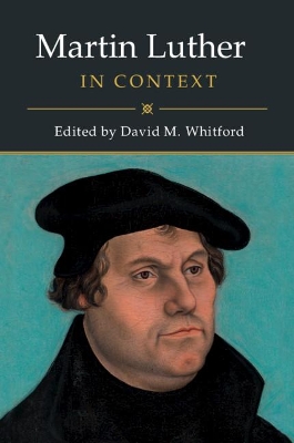 Martin Luther in Context by David M. Whitford