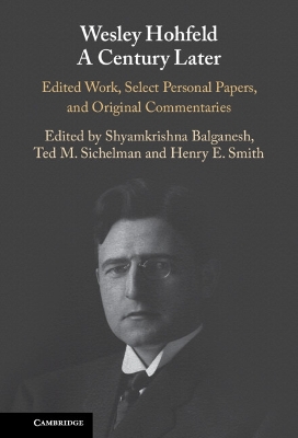 Wesley Hohfeld A Century Later: Edited Work, Select Personal Papers, and Original Commentaries book