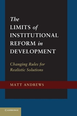 Limits of Institutional Reform in Development by Matt Andrews