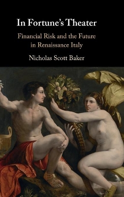 In Fortune's Theater: Financial Risk and the Future in Renaissance Italy book