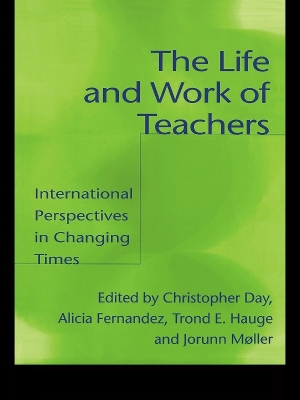 The The Life and Work of Teachers: International Perspectives in Changing Times by Christopher Day